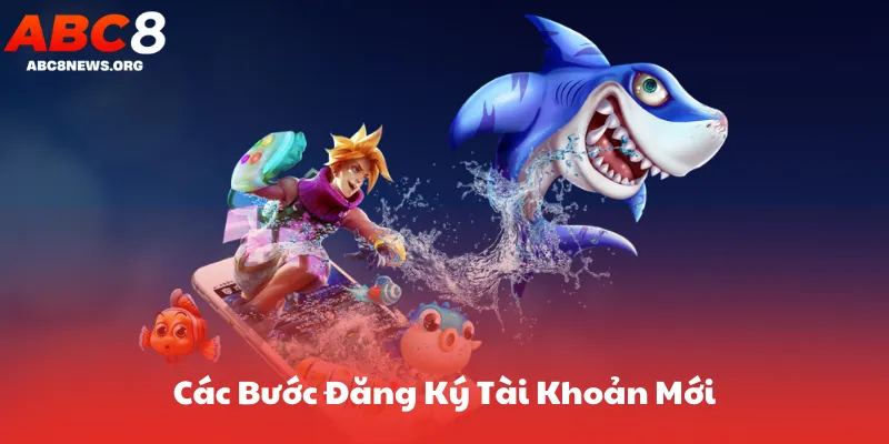 Các Bước Đăng Ký Tài Khoản Mới Trên Abc8
